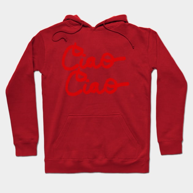 Ciao ciao Hoodie by LindsieMosleyCreative